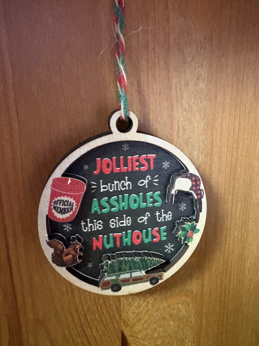 Jolliest Bunch of Assholes This side of the NutHouse Ornament